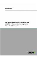 Wesen Der Psychose - Objektive Und Subjektive Theorien Der Schizophrenie