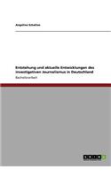 Entstehung und aktuelle Entwicklungen des investigativen Journalismus in Deutschland