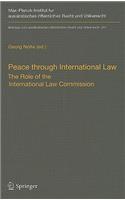 Peace Through International Law: The Role of the International Law Commission. a Colloquium at the Occasion of Its Sixtieth Anniversary