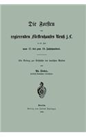 Forsten Des Regierenden Fürstenhauses Reuk J. L. in Der Zeit Vom 17. Bis Zum 19. Jahrhundert