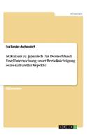 Ist Kaizen zu japanisch für Deutschland? Eine Untersuchung unter Berücksichtigung sozio-kultureller Aspekte