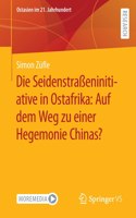 Seidenstraßeninitiative in Ostafrika: Auf Dem Weg Zu Einer Hegemonie Chinas?