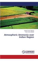 Atmospheric Ammonia over Indian Region