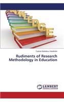 Rudiments of Research Methodology in Education