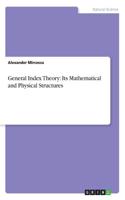 General Index Theory: Its Mathematical and Physical Structures
