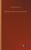 Fifty-One Years of Victorian Life