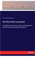 West Point scrap book: A collection of stories, songs, and legends of the United States military academy