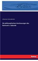 philosophischen Anschauungen des Raimund v. Sabunde