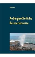 Außergewöhnliche Reiseerlebnisse