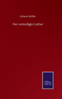 verteidigte Luther