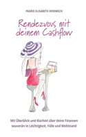 Rendezvous mit deinem Cashflow: Mit Überblick und Klarheit über deine Finanzen souverän in Leichtigkeit, Fülle und Wohlstand