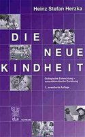 Die Neue Kindheit: Dialogische Entwicklung - Autoritatskritische Erziehung