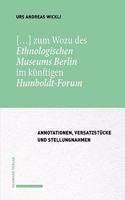 [...] Zum Wozu Des Ethnologischen Museums Berlin Im Kunftigen Humboldt-Forum: Annotationen, Versatzstucke Und Stellungnahmen