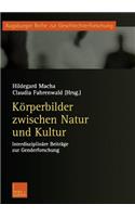 Körperbilder Zwischen Natur Und Kultur: Interdisziplinäre Beiträge Zur Genderforschung