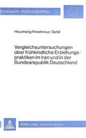 Vergleichsuntersuchungen Ueber Fruehkindliche Erziehungspraktiken Im Iran Und in Der Bundesrepublik Deutschland