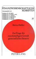 Zur Frage der zweckmaessigen Gestalt gemeindlicher Steuern
