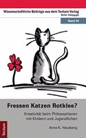 Fressen Katzen Rotklee?: Kreativitat Beim Philosophieren Mit Kindern Und Jugendlichen