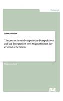 Theoretische und empirische Perspektiven auf die Integration von Migrantinnen der ersten Generation