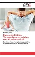Ejercicios Fisicos Terapeuticos En Adultos Con Atrosis Cervical: (Spanish)