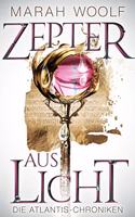 Zepter aus Licht (AtlantisChroniken 1): Reihe: AtlantisChroniken Band Eins