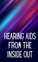 Hearing Aids From th e Inside Out