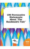 100 Provocative Statements about the Handmaid's Tale