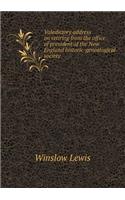 Valedictory Address on Retiring from the Office of President of the New England Historic-Genealogical Society: (English)
