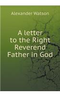 A Letter to the Right Reverend Father in God