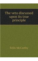 The veto discussed upon its true principle