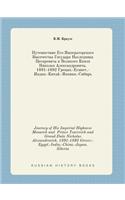 Journey of His Imperial Highness Monarch and Prince Tsarevich and Grand Duke Nicholas Alexandrovich. 1891-1892 Greece.-Egypt.-India.-China.-Japan. Siberia