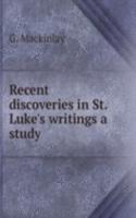 Recent discoveries in St. Luke's writings a study