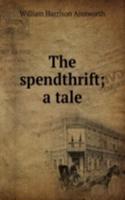 spendthrift; a tale