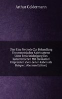 Uber Eine Methode Zur Behandlung Unsymmetrischer Kabelsysteme Unter Berucksichtigung Des Konzentrischen Mit Bleimantel Umpressten Zwei-Leiter-Kabels Als Beispiel . (German Edition)