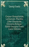 Corpus Glossariorum Latinorum: Placidus Liber Glossarum. Glossaria Reliqua / Edidit Georgius Goetz (Latin Edition)