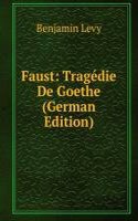 Faust: Tragedie De Goethe (German Edition)