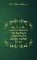 Geschichte Des Deutschen Volkes Bis Zum Augsburger Religionsfrieden, Volume 2 (German Edition)