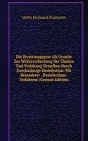 Die Zersetzungsgase Als Ursache Zur Weiterverbreitung Der Cholera Und Verhutung Derselben Durch Zweckmassige Desinfection: Mit Besonderer . Desinfections-Verfahrens (German Edition)