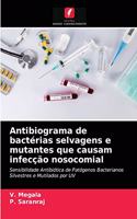 Antibiograma de bactérias selvagens e mutantes que causam infecção nosocomial