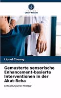 Gemusterte sensorische Enhancement-basierte Interventionen in der Akut-Reha