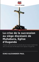 La crise de la succession au siège diocésain de Muhabura, Église d'Ouganda