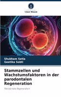 Stammzellen und Wachstumsfaktoren in der parodontalen Regeneration