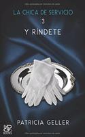 La chica de servicio, 3. Y ríndete