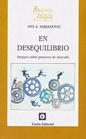 En desequilibrio: Ensayos sobre procesos de mercado