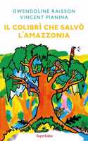 Il colibri che salvo l'Amazzonia