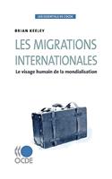 Les essentiels de l'OCDE Les migrations internationales: Le visage humain de la mondialisation