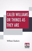 Caleb Williams Or Things As They Are