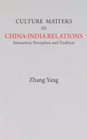 Culture Matters in China-India Relations