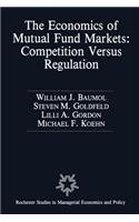 Economics of Mutual Fund Markets: Competition Versus Regulation