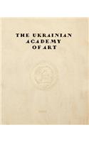 The Ukrainian Academy of Art: A Brief History