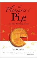 Pleasures of Pi, E and Other Interesting Numbers